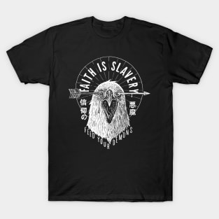 Faith Is Slavery T-Shirt